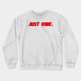 Just Vibe. Crewneck Sweatshirt